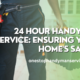 24 Hour Handyman Service Ensuring Your Home's Safety