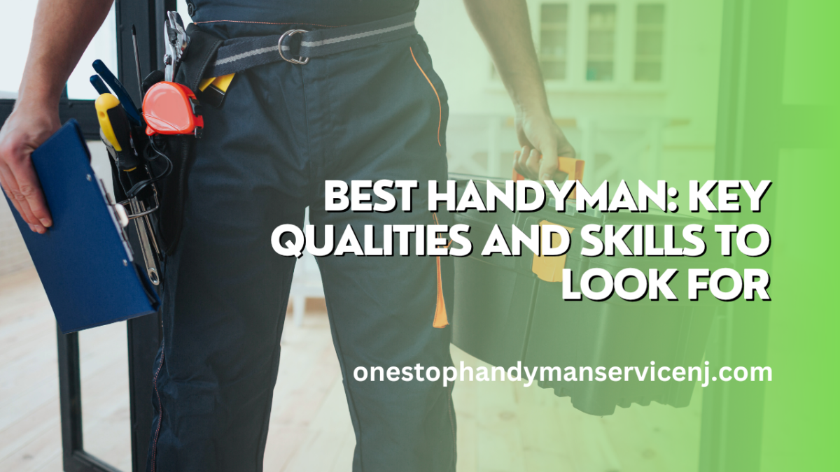 Best Handyman Key Qualities and Skills to Look For