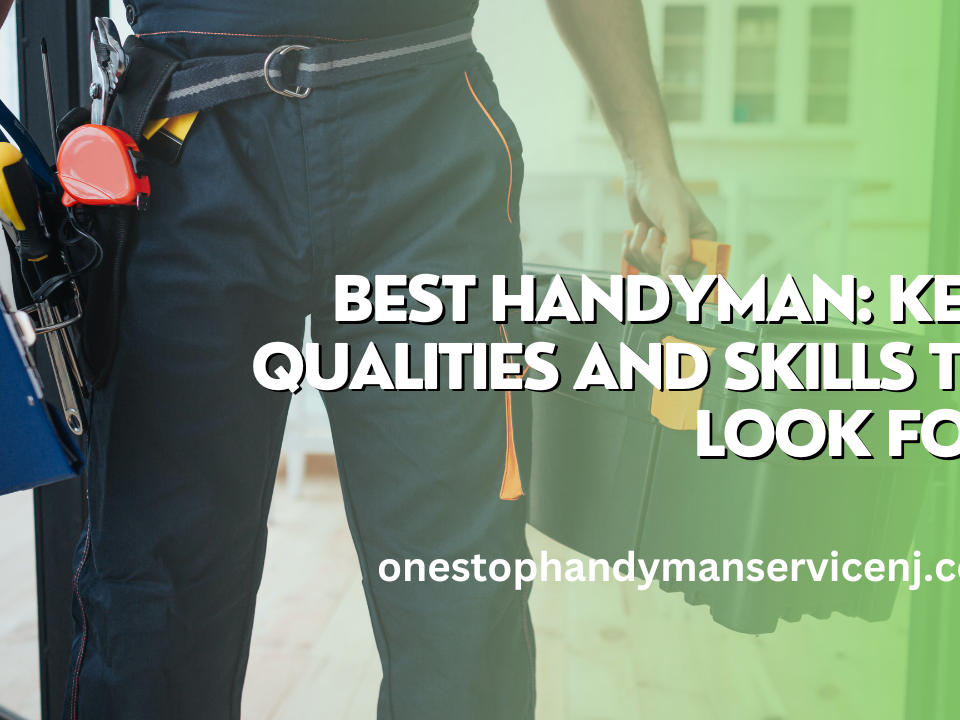Best Handyman Key Qualities and Skills to Look For