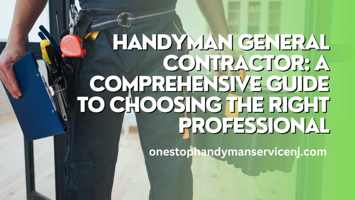 Handyman General Contractor A Comprehensive Guide to Choosing the Right Professional