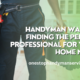 Handyman Wanted Finding the Perfect Professional for Your Home Need