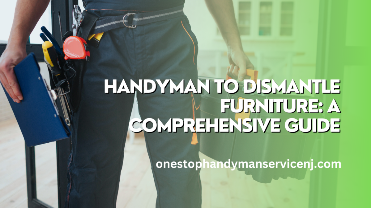 Handyman to Dismantle Furniture A Comprehensive Guide