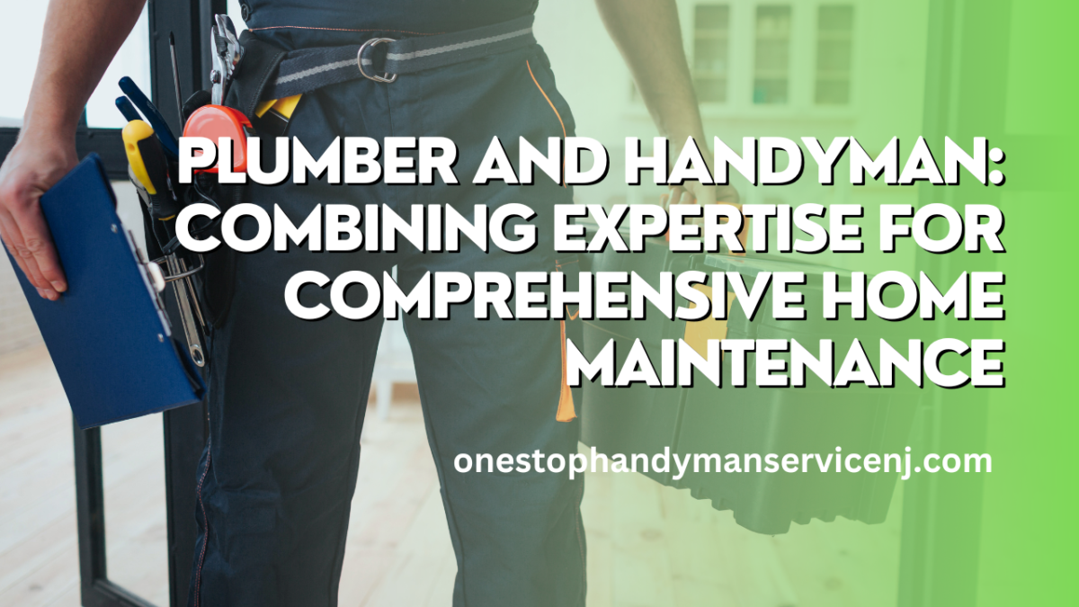 Plumber and Handyman Combining Expertise for Comprehensive Home Maintenance