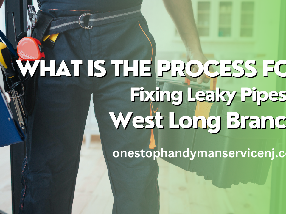 What Is the Process for Fixing Leaky Pipes in West Long Branch